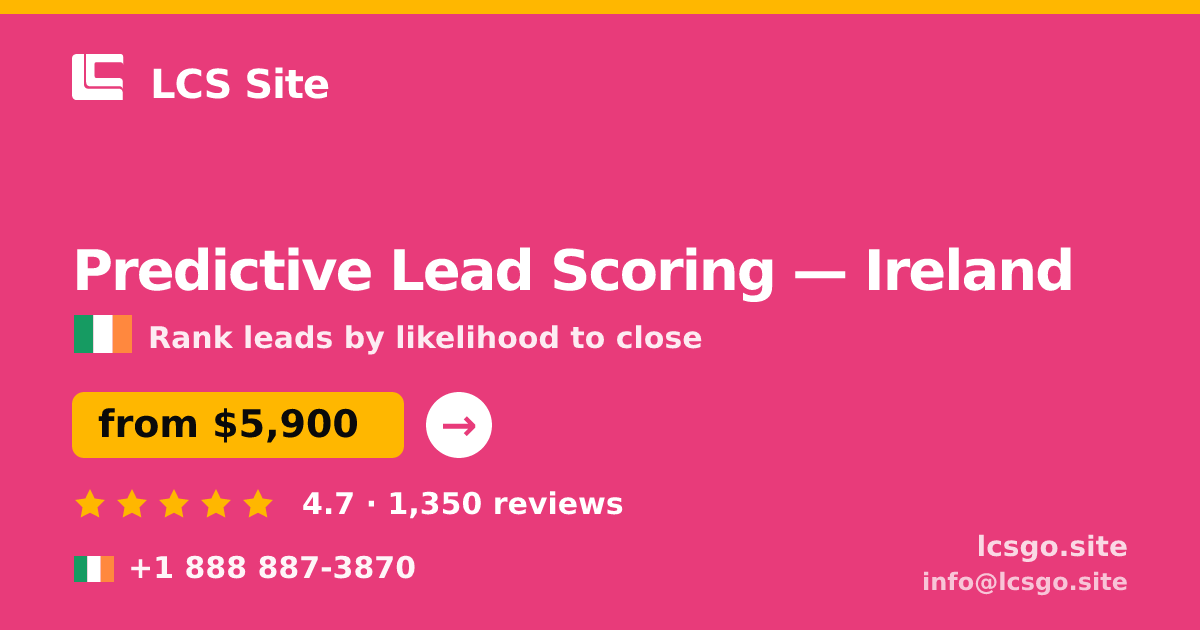 Predictive Lead Scoring in Galway — from $5,200, rated 4.8/5 by 2831 clients. LCS Site.