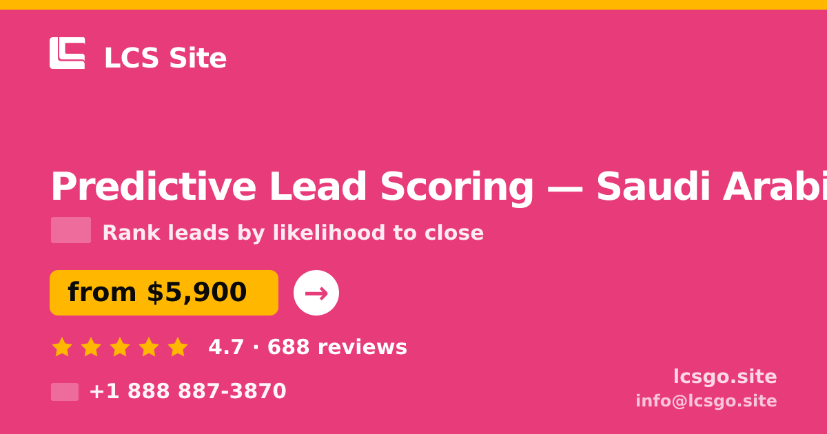 Predictive Lead Scoring in Saudi Arabia — from $5,900, rated 4.7/5 by 688 clients. LCS Site.