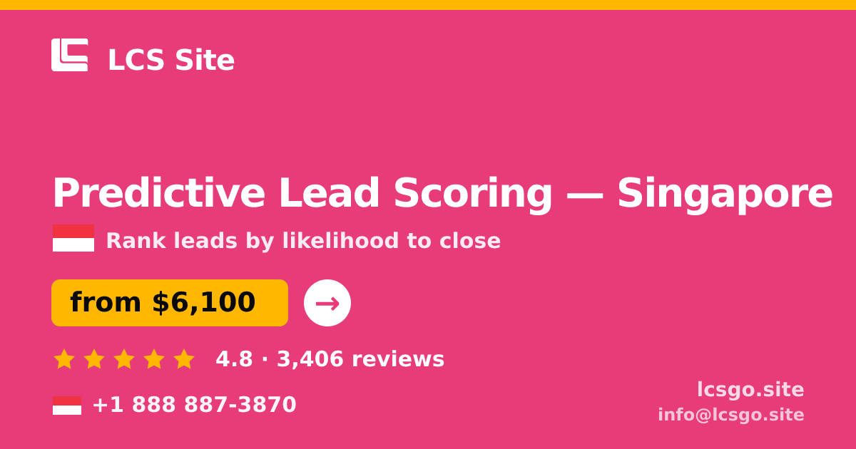 Predictive Lead Scoring in Singapore — from $6,100, rated 4.8/5 by 3406 clients. LCS Site.