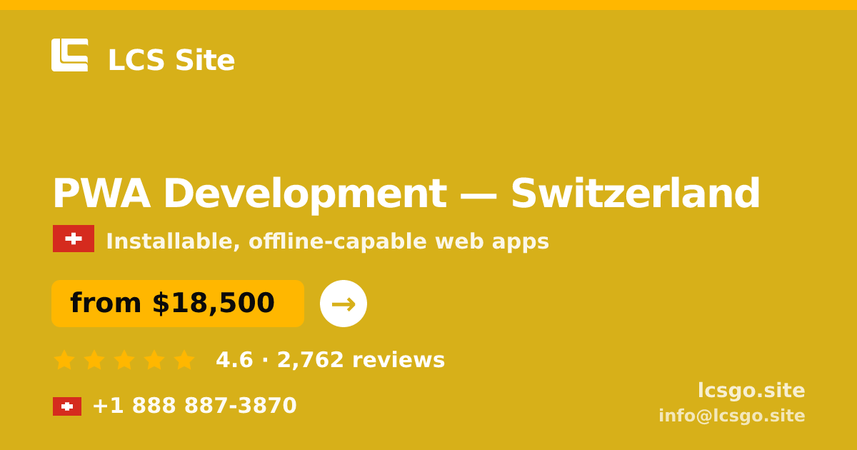 PWA Development in Switzerland — from $18,500, rated 4.6/5 by 2762 clients. LCS Site.