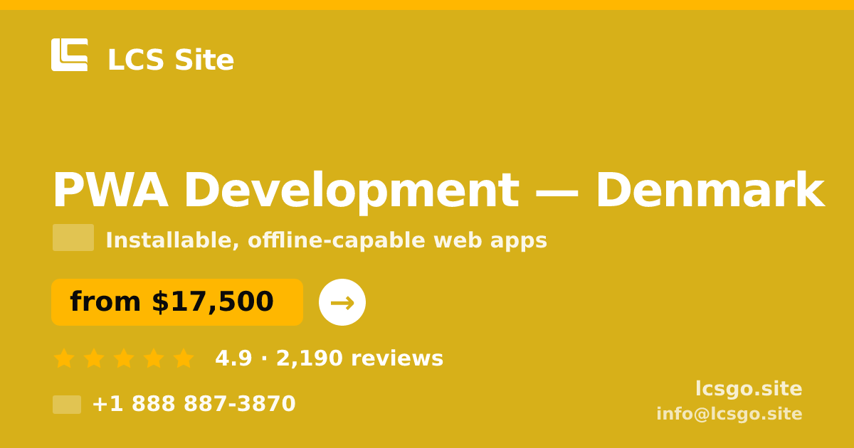 PWA Development in Denmark — from $17,500, rated 4.9/5 by 2190 clients. LCS Site.