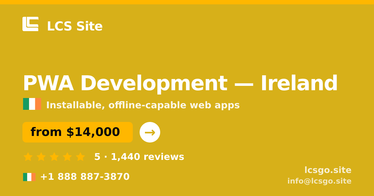 PWA Development in Dublin — from $16,000, rated 4.6/5 by 2550 clients. LCS Site.