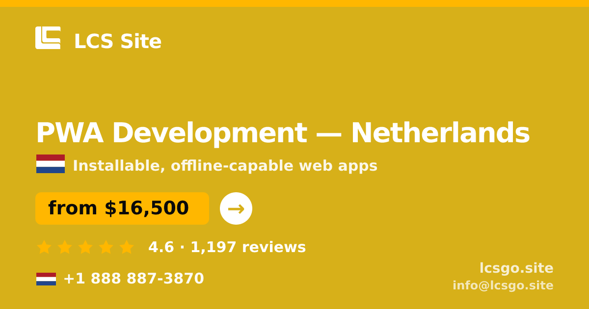 PWA Development in Netherlands — from $16,500, rated 4.6/5 by 1197 clients. LCS Site.