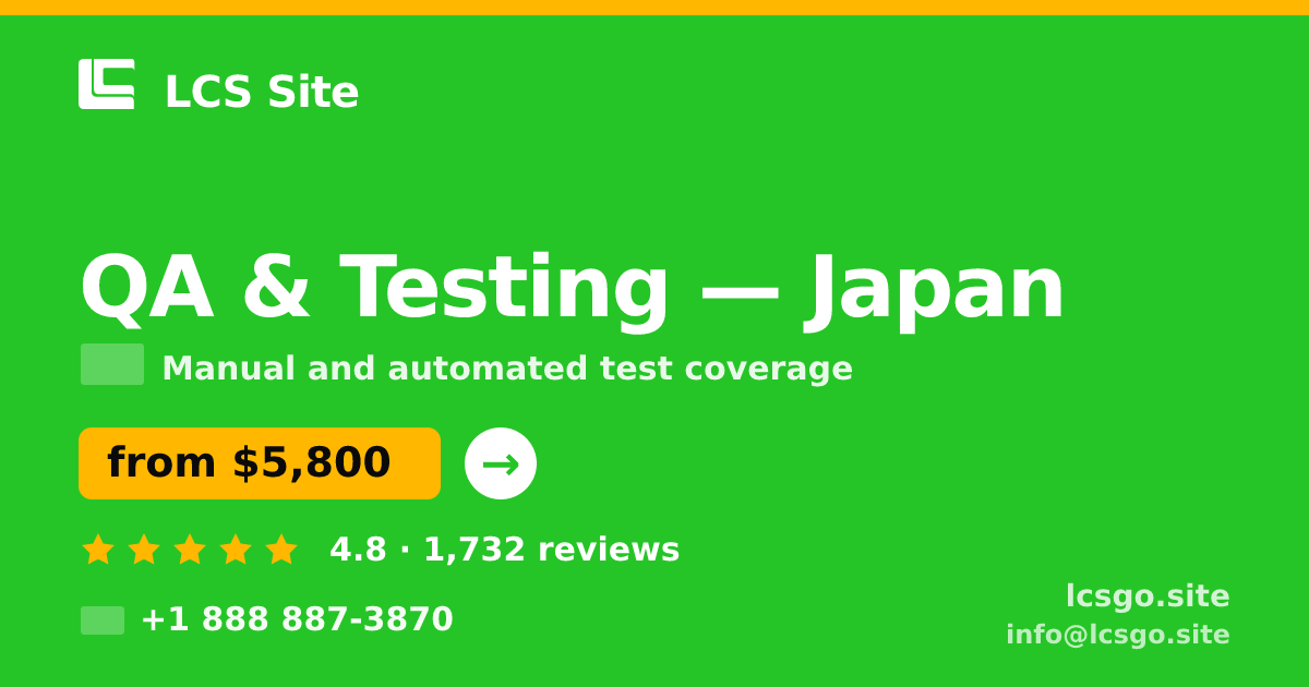 QA & Testing in Japan — from $5,800, rated 4.8/5 by 1732 clients. LCS Site.