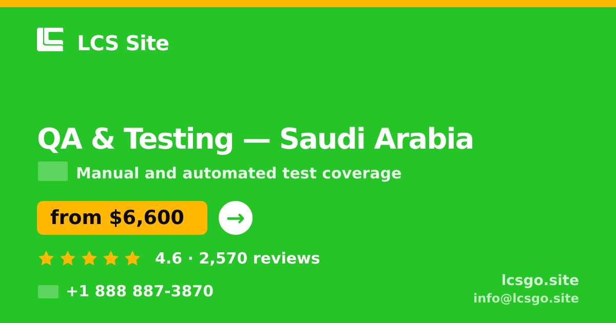 QA & Testing in Saudi Arabia — from $6,600, rated 4.6/5 by 2570 clients. LCS Site.