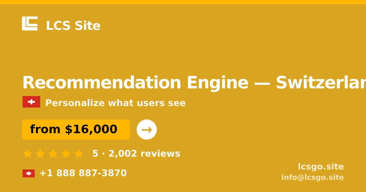 Recommendation Engine in Switzerland — from $16,000, rated 5/5 by 2002 clients. LCS Site.