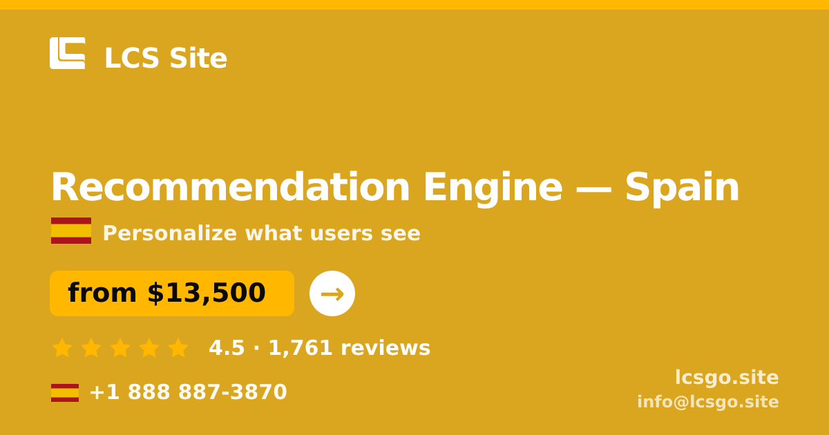 Recommendation Engine in Spain — from $13,500, rated 4.5/5 by 1761 clients. LCS Site.