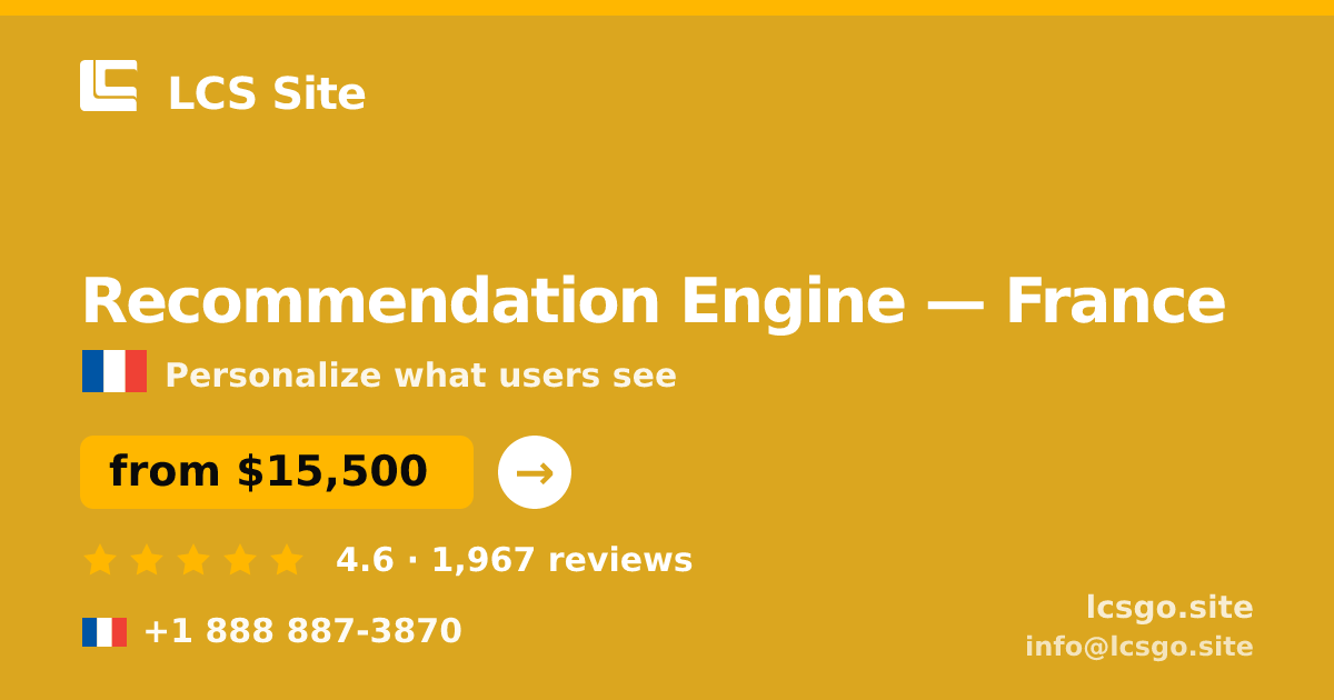 Recommendation Engine in France — from $15,500, rated 4.6/5 by 1967 clients. LCS Site.