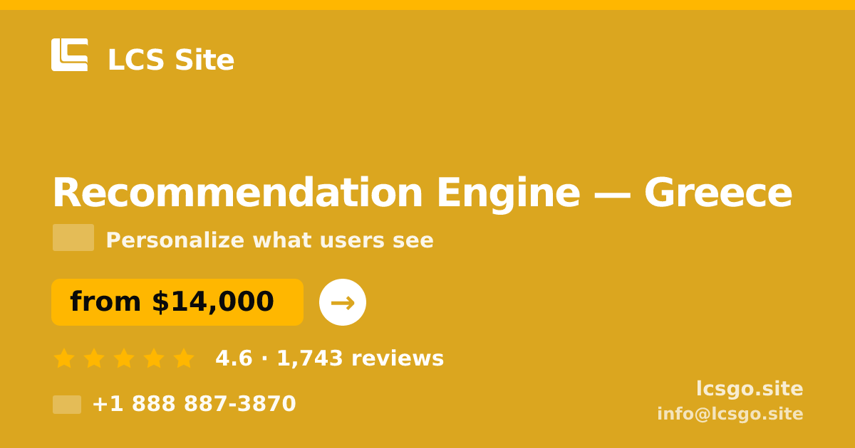 Recommendation Engine in Greece — from $14,000, rated 4.6/5 by 1743 clients. LCS Site.