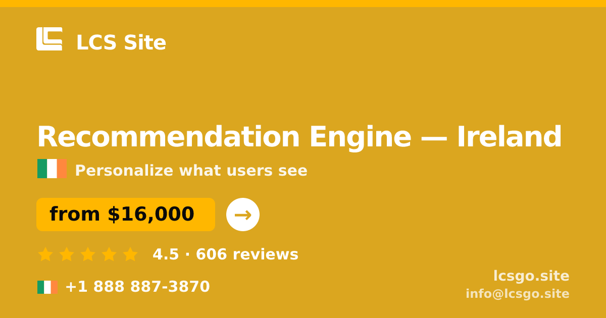 Recommendation Engine in Ireland — from $16,000, rated 4.5/5 by 606 clients. LCS Site.