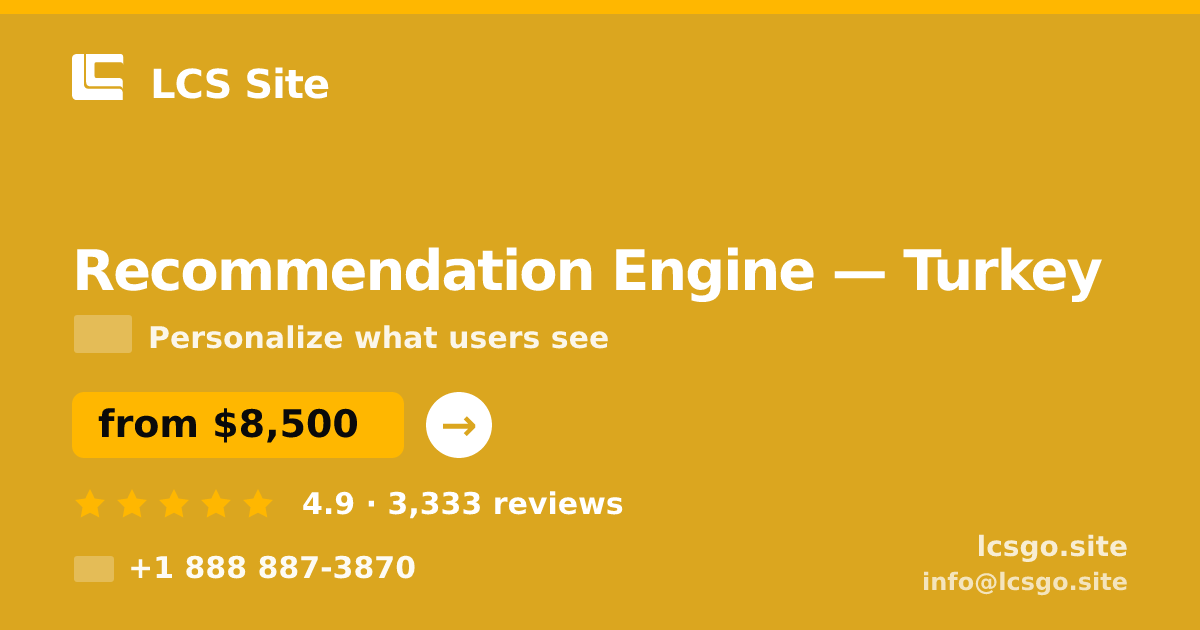 Recommendation Engine in Turkey — from $8,500, rated 4.9/5 by 3333 clients. LCS Site.