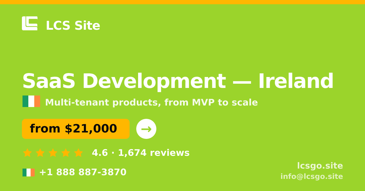 SaaS Development in Ireland — from $21,000, rated 4.6/5 by 1674 clients. LCS Site.