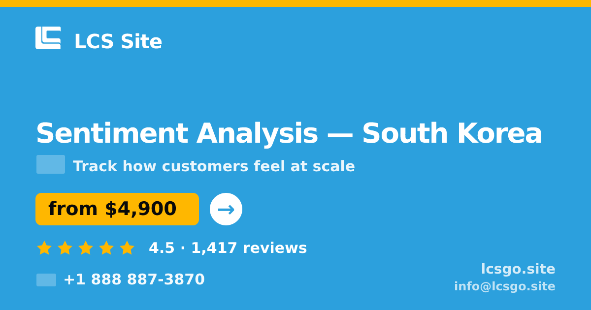Sentiment Analysis in South Korea — from $4,900, rated 4.5/5 by 1417 clients. LCS Site.