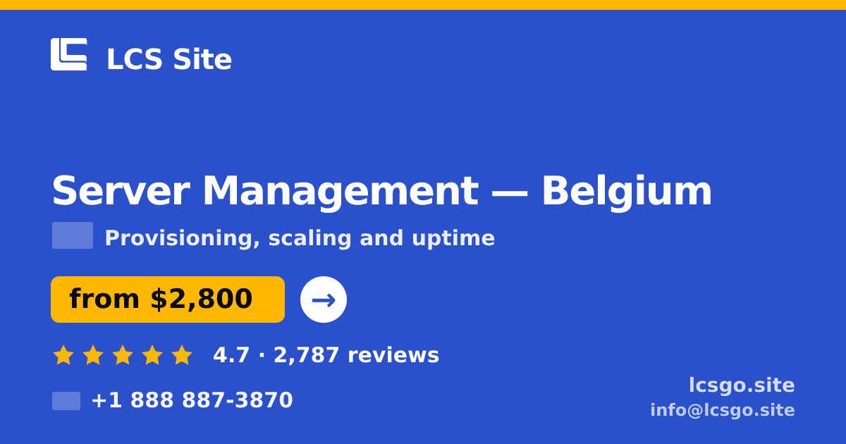 Server Management in Belgium — from $2,800/mo, rated 4.7/5 by 2787 clients. LCS Site.