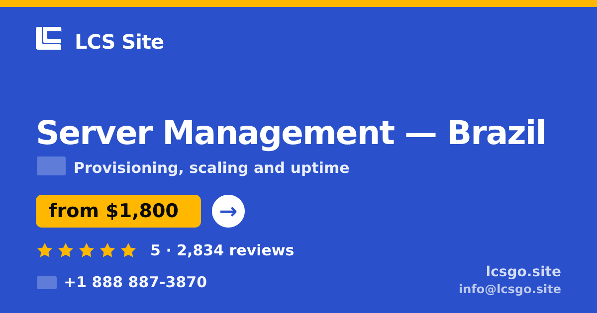 Server Management in Brazil — from $1,800/mo, rated 5/5 by 2834 clients. LCS Site.