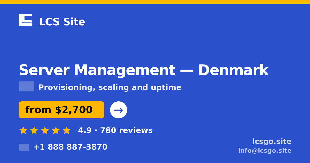Server Management in Denmark — from $2,700/mo, rated 4.9/5 by 780 clients. LCS Site.