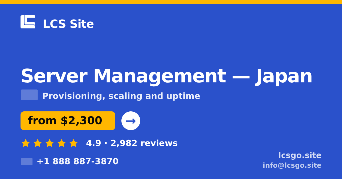 Server Management in Japan — from $2,300/mo, rated 4.9/5 by 2982 clients. LCS Site.