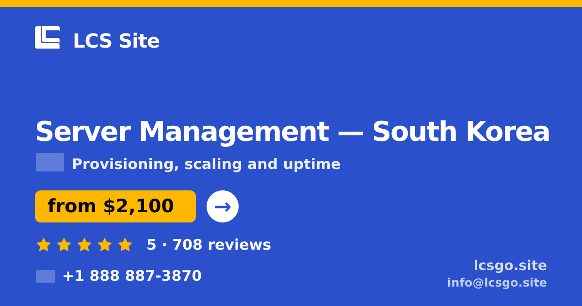 Server Management in South Korea — from $2,100/mo, rated 5/5 by 708 clients. LCS Site.