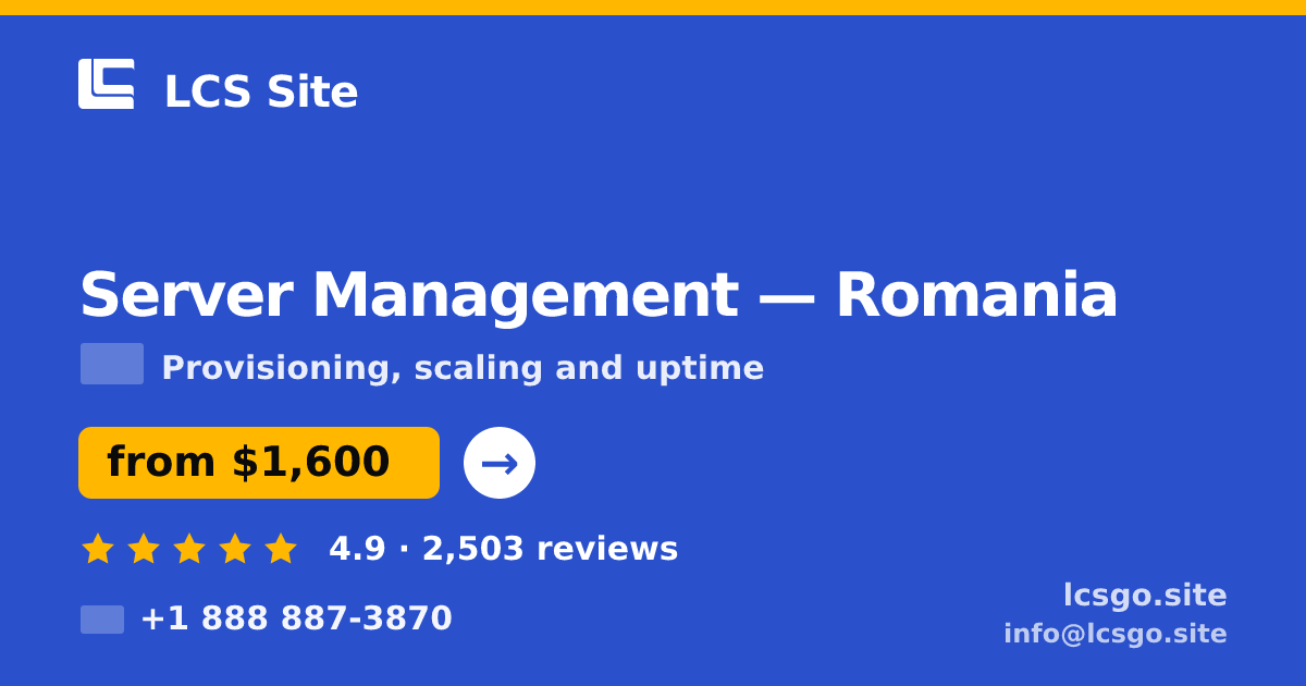 Server Management in Romania — from $1,600/mo, rated 4.9/5 by 2503 clients. LCS Site.