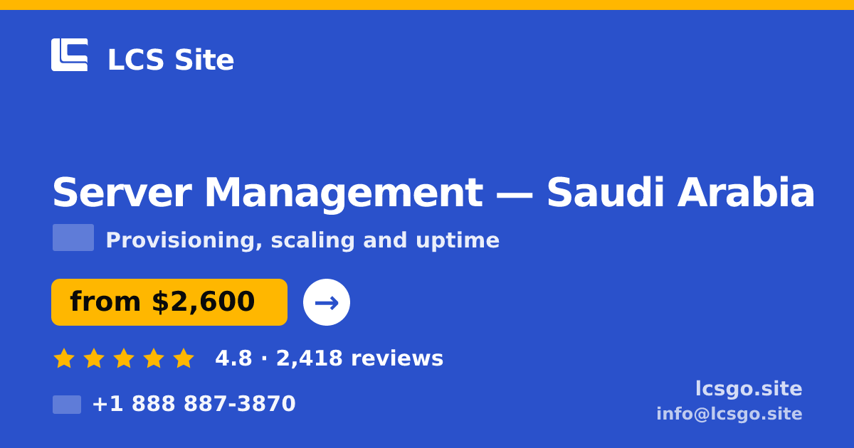 Server Management in Saudi Arabia — from $2,600/mo, rated 4.8/5 by 2418 clients. LCS Site.