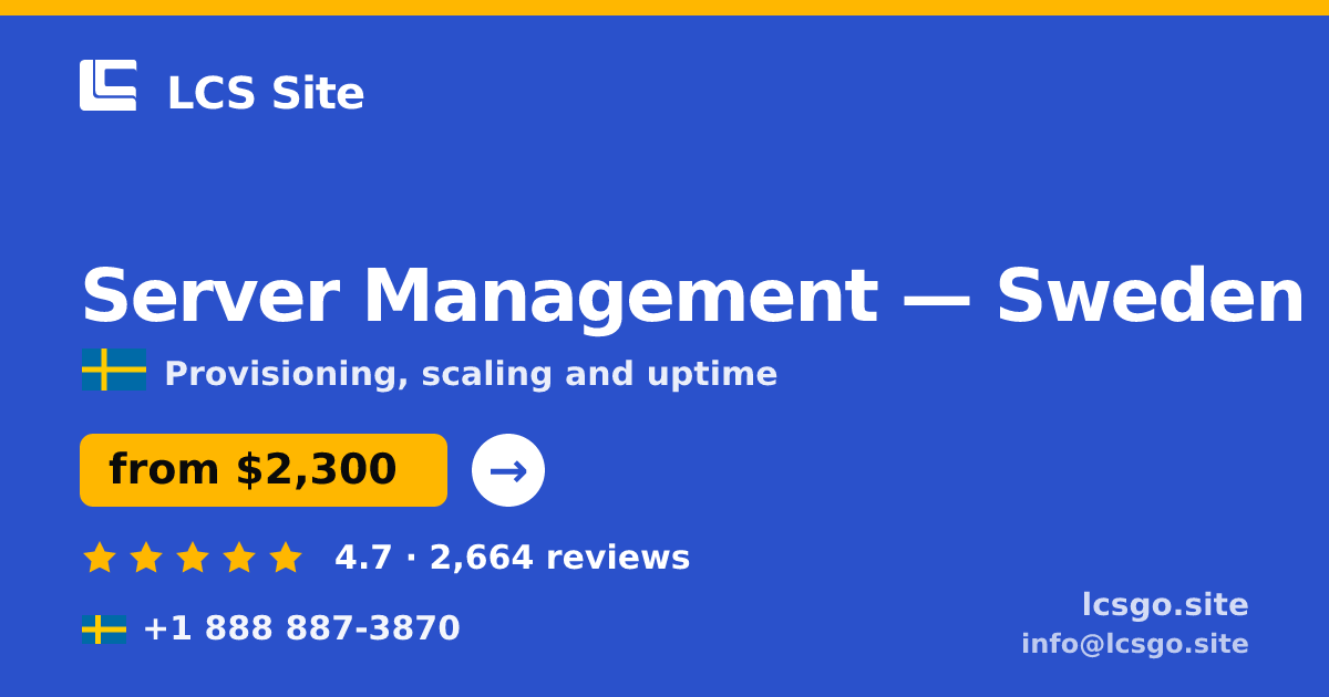 Server Management in Sweden — from $2,300/mo, rated 4.7/5 by 2664 clients. LCS Site.