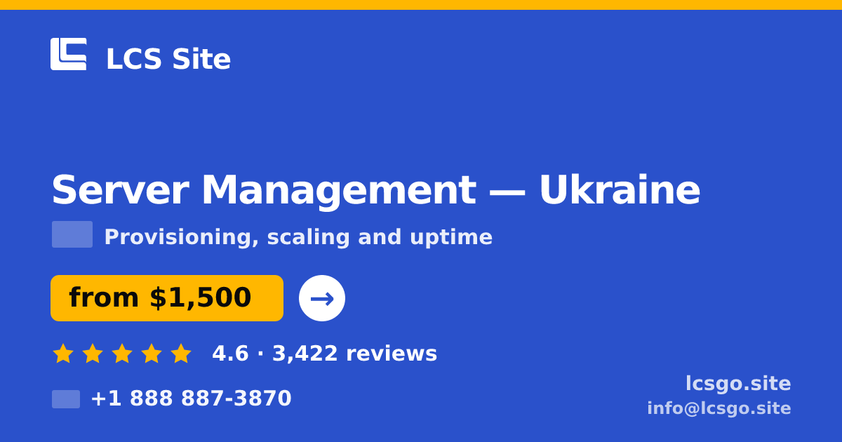 Server Management in Ukraine — from $1,500/mo, rated 4.6/5 by 3422 clients. LCS Site.