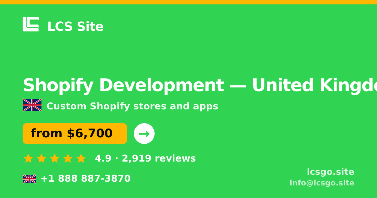 Shopify Development in United Kingdom — from $6,700, rated 4.9/5 by 2919 clients. LCS Site.