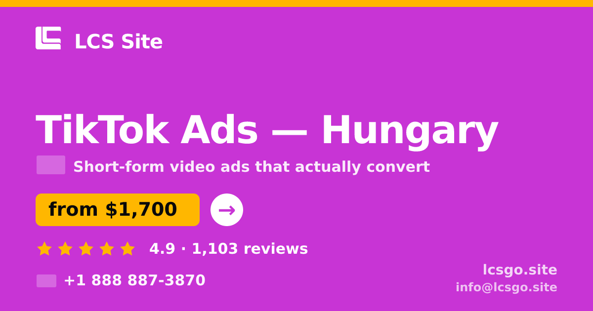 TikTok Ads in Hungary — from $1,700/mo, rated 4.9/5 by 1103 clients. LCS Site.