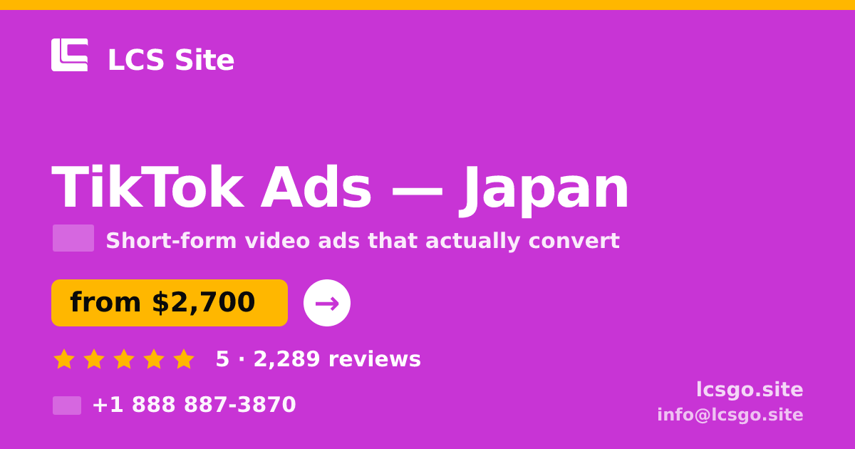 TikTok Ads in Japan — from $2,700/mo, rated 5/5 by 2289 clients. LCS Site.
