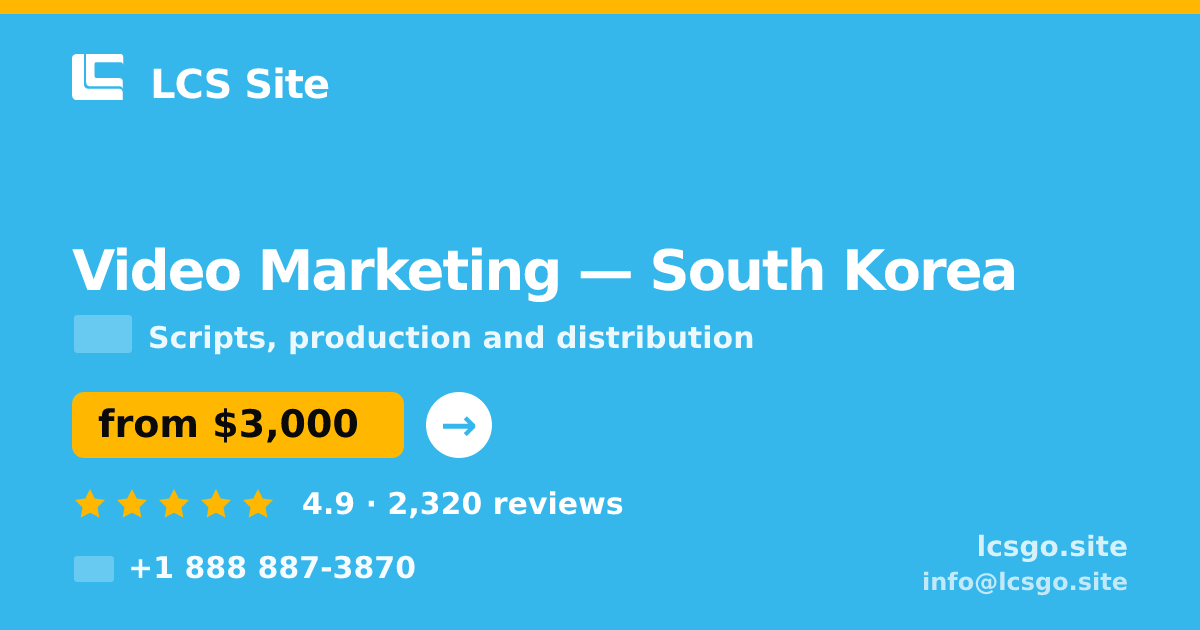 Video Marketing in South Korea — from $3,000, rated 4.9/5 by 2320 clients. LCS Site.