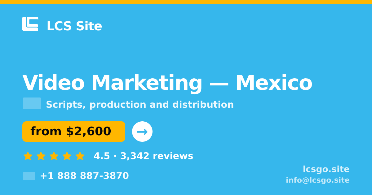 Video Marketing in Mexico — from $2,600, rated 4.5/5 by 3342 clients. LCS Site.