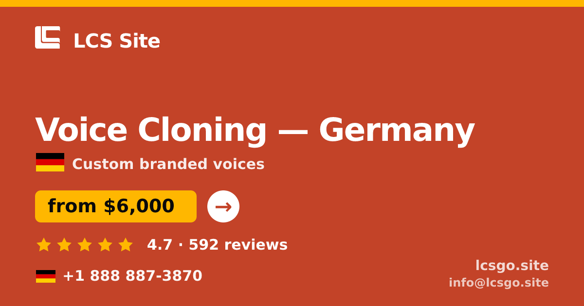 Voice Cloning in Germany — from $6,000, rated 4.7/5 by 592 clients. LCS Site.