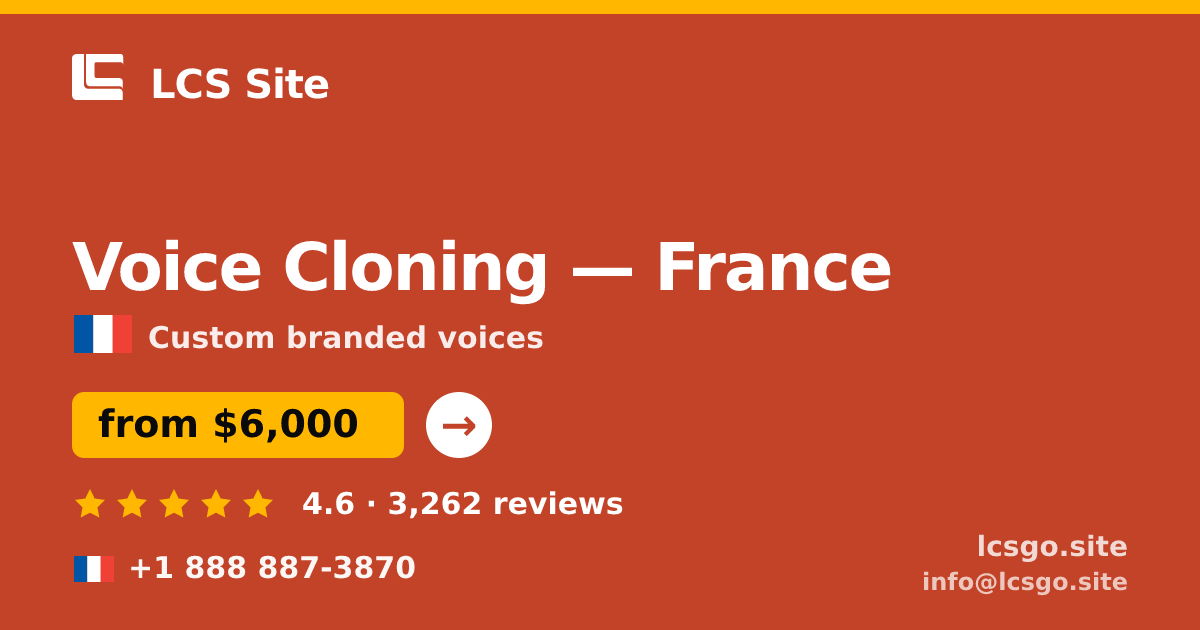 Voice Cloning in France — from $6,000, rated 4.6/5 by 3262 clients. LCS Site.