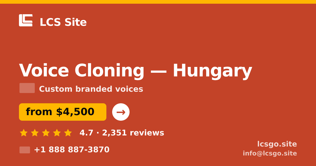 Voice Cloning in Hungary — from $4,500, rated 4.7/5 by 2351 clients. LCS Site.