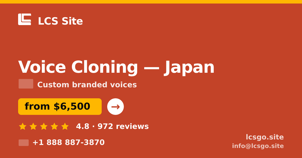 Voice Cloning in Japan — from $6,500, rated 4.8/5 by 972 clients. LCS Site.