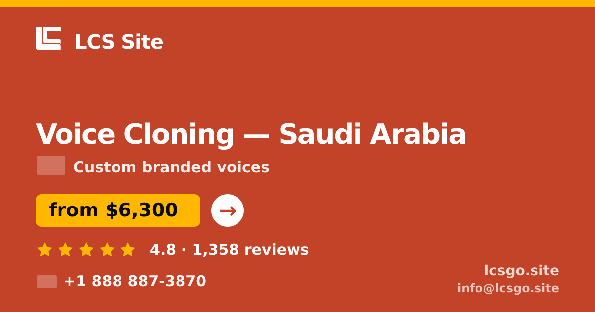 Voice Cloning in Saudi Arabia — from $6,300, rated 4.8/5 by 1358 clients. LCS Site.