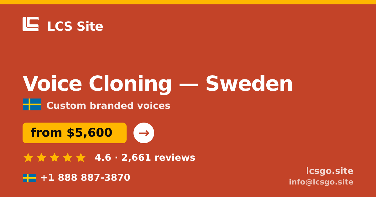Voice Cloning in Sweden — from $5,600, rated 4.6/5 by 2661 clients. LCS Site.