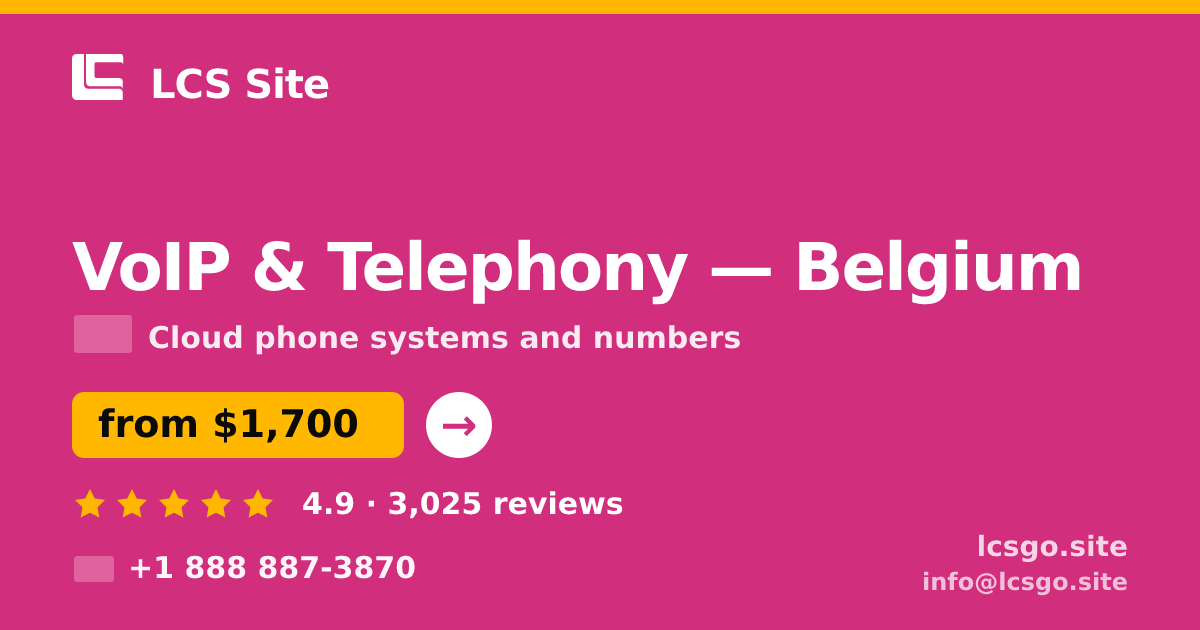 VoIP & Telephony in Belgium — from $1,700/mo, rated 4.9/5 by 3025 clients. LCS Site.