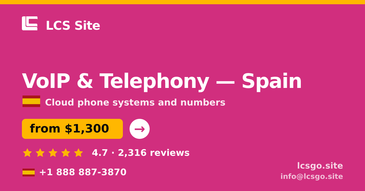 VoIP & Telephony in Spain — from $1,300/mo, rated 4.7/5 by 2316 clients. LCS Site.