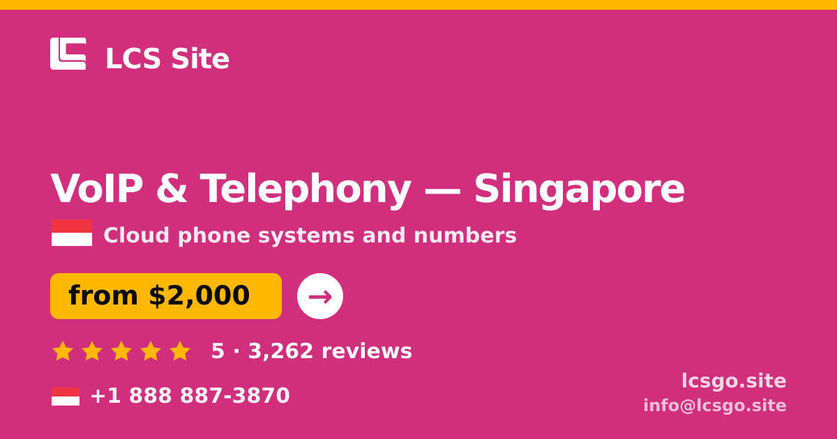 VoIP & Telephony in Singapore — from $2,000/mo, rated 5/5 by 3262 clients. LCS Site.