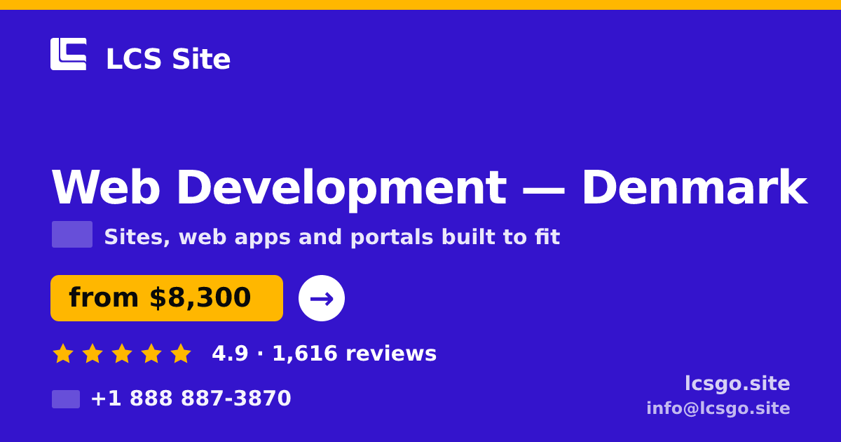 Web Development in Denmark — from $8,300, rated 4.9/5 by 1616 clients. LCS Site.