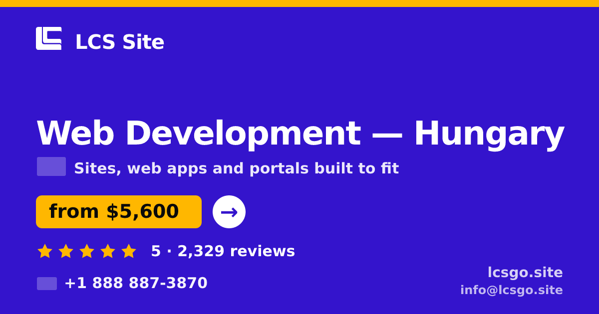 Web Development in Hungary — from $5,600, rated 5/5 by 2329 clients. LCS Site.