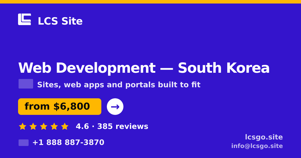 Web Development in South Korea — from $6,800, rated 4.6/5 by 385 clients. LCS Site.